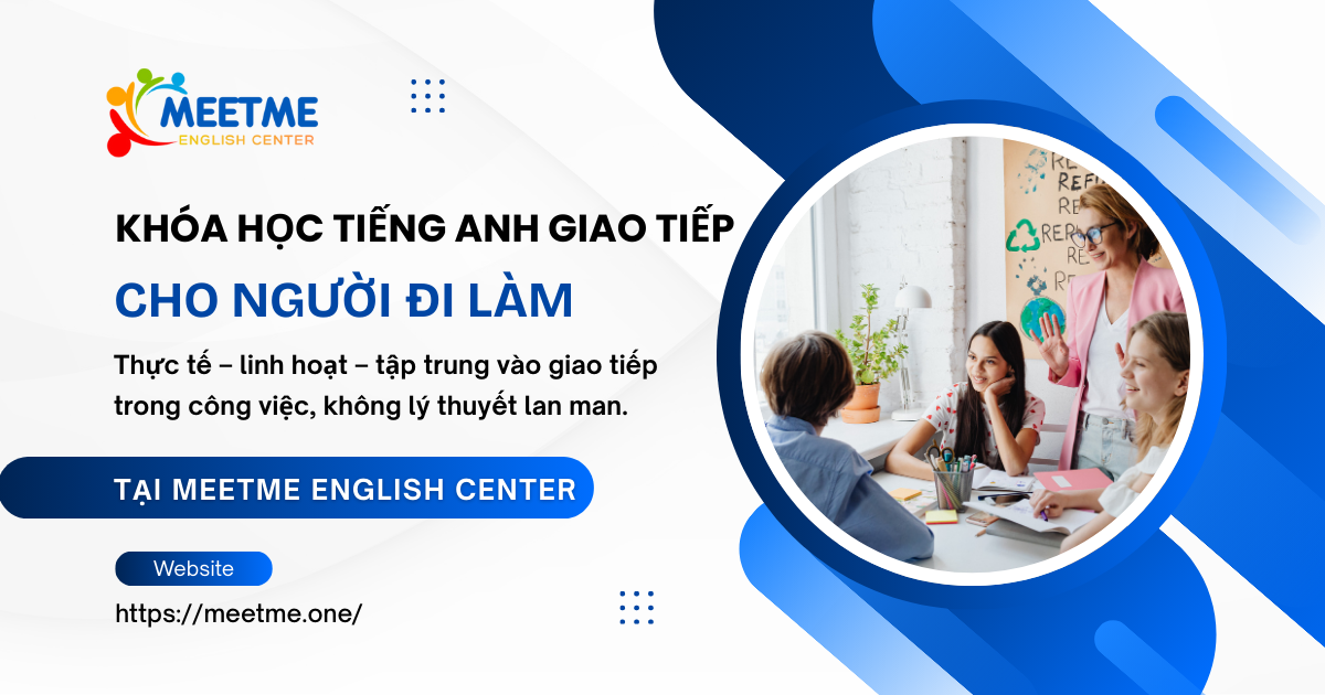 Khóa học Tiếng Anh giao tiếp cho người đi làm tại Meetme English Center