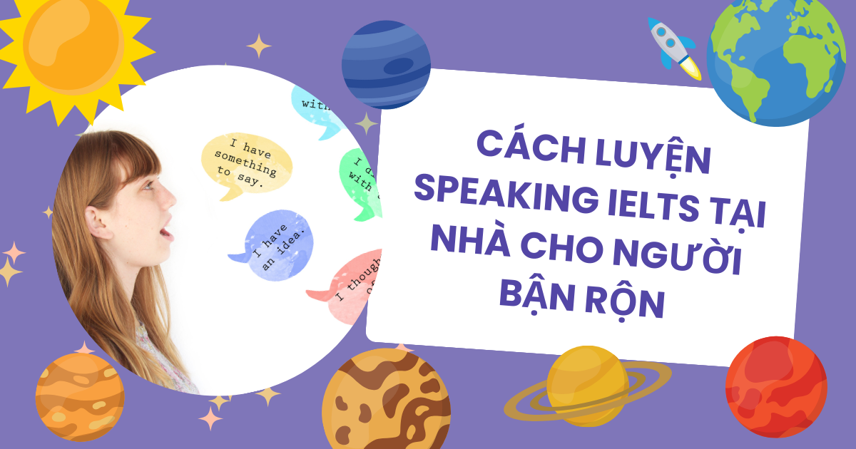 Cách luyện Speaking IELTS tại nhà cho người bận rộn