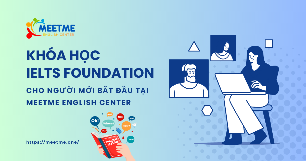 Khóa học IELTS Foundation cho người mới bắt đầu tại Meetme English Center