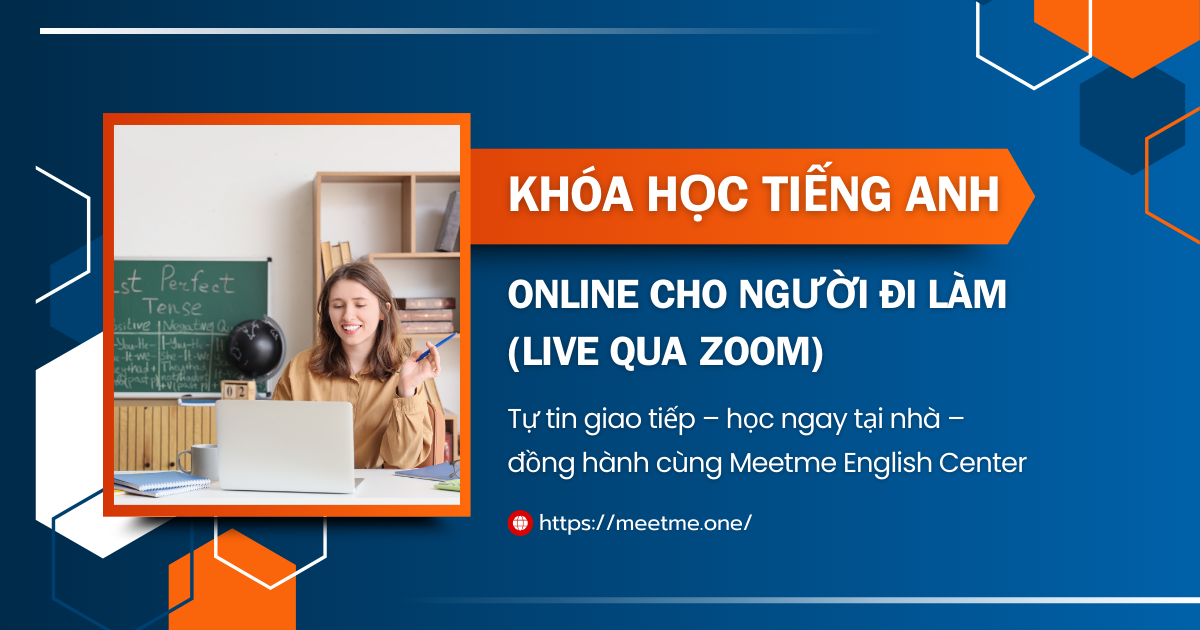 Khóa học Tiếng Anh online cho người đi làm (Live qua Zoom)