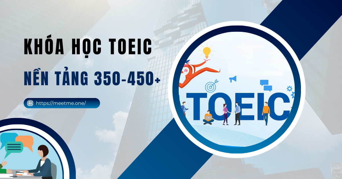 Khóa học TOEIC nền tảng 350–450+