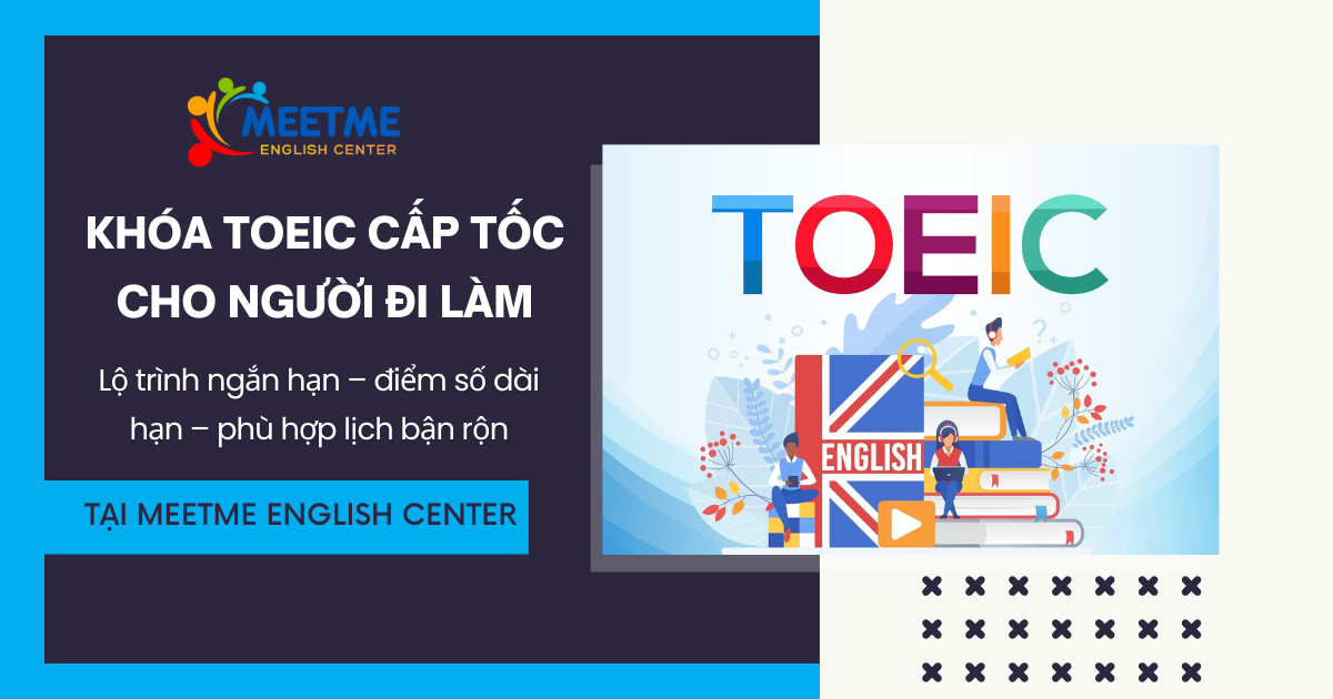Khóa TOEIC cấp tốc cho người đi làm tại Meetme English Center