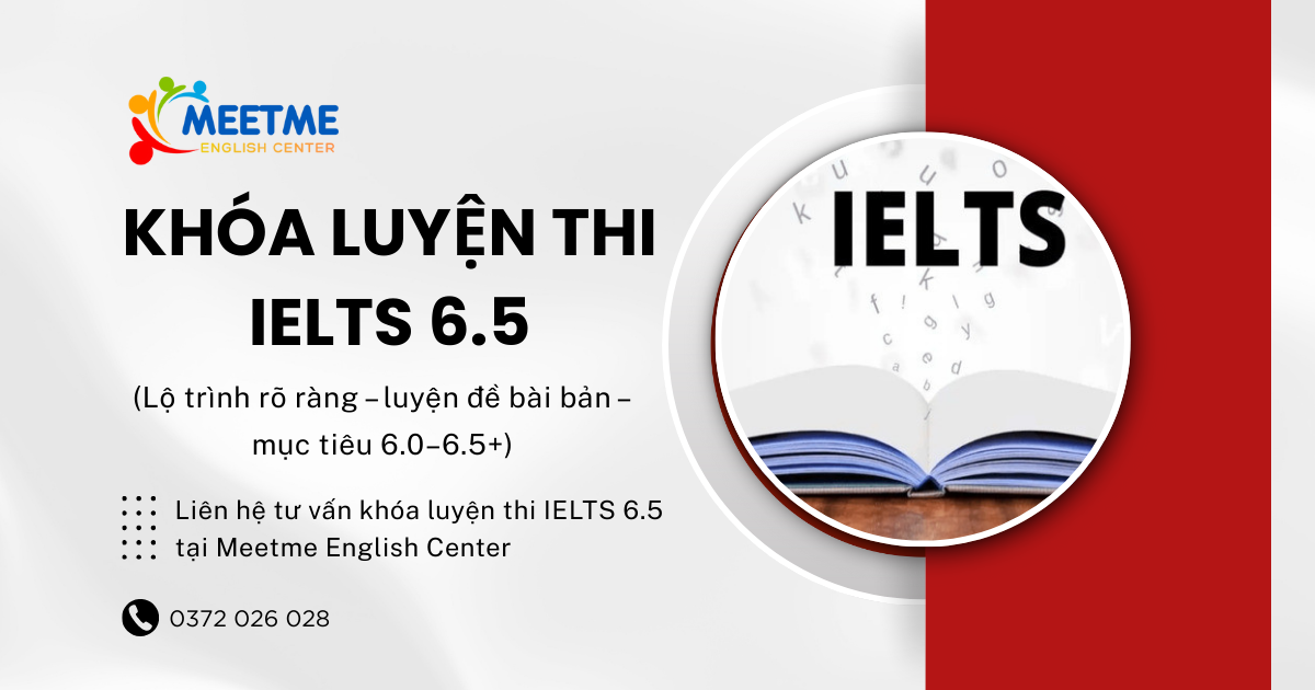 Khóa luyện thi IELTS 6.5 tại Meetme English Center